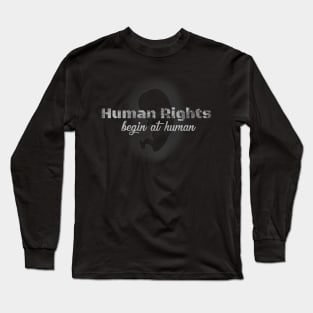 Human Rights Begin at Human Long Sleeve T-Shirt